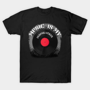 Music is my inspiration. T-Shirt